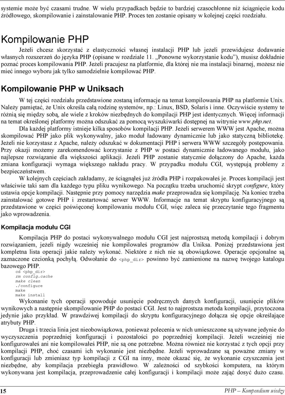 Kompilowanie PHP Jeżeli chcesz skorzystać z elastyczności własnej instalacji PHP lub jeżeli przewidujesz dodawanie własnych rozszerzeń do języka PHP (opisane w rozdziale 11.