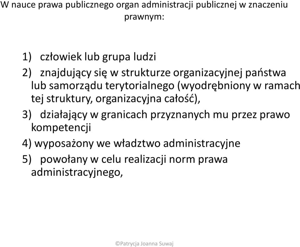 w ramach tej struktury, organizacyjna całośd), 3) działający w granicach przyznanych mu przez prawo