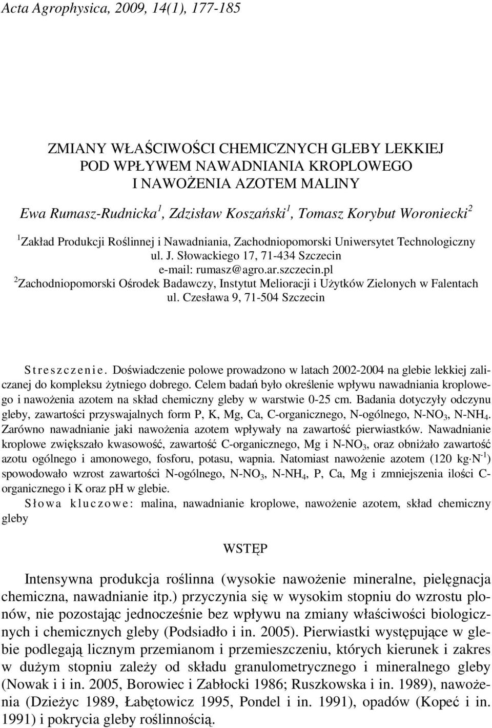 pl 2 Zachodniopomorski Ośrodek Badawczy, Instytut Melioracji i UŜytków Zielonych w Falentach ul. Czesława 9, 71-504 Szczecin S t r e s z c z e n i e.