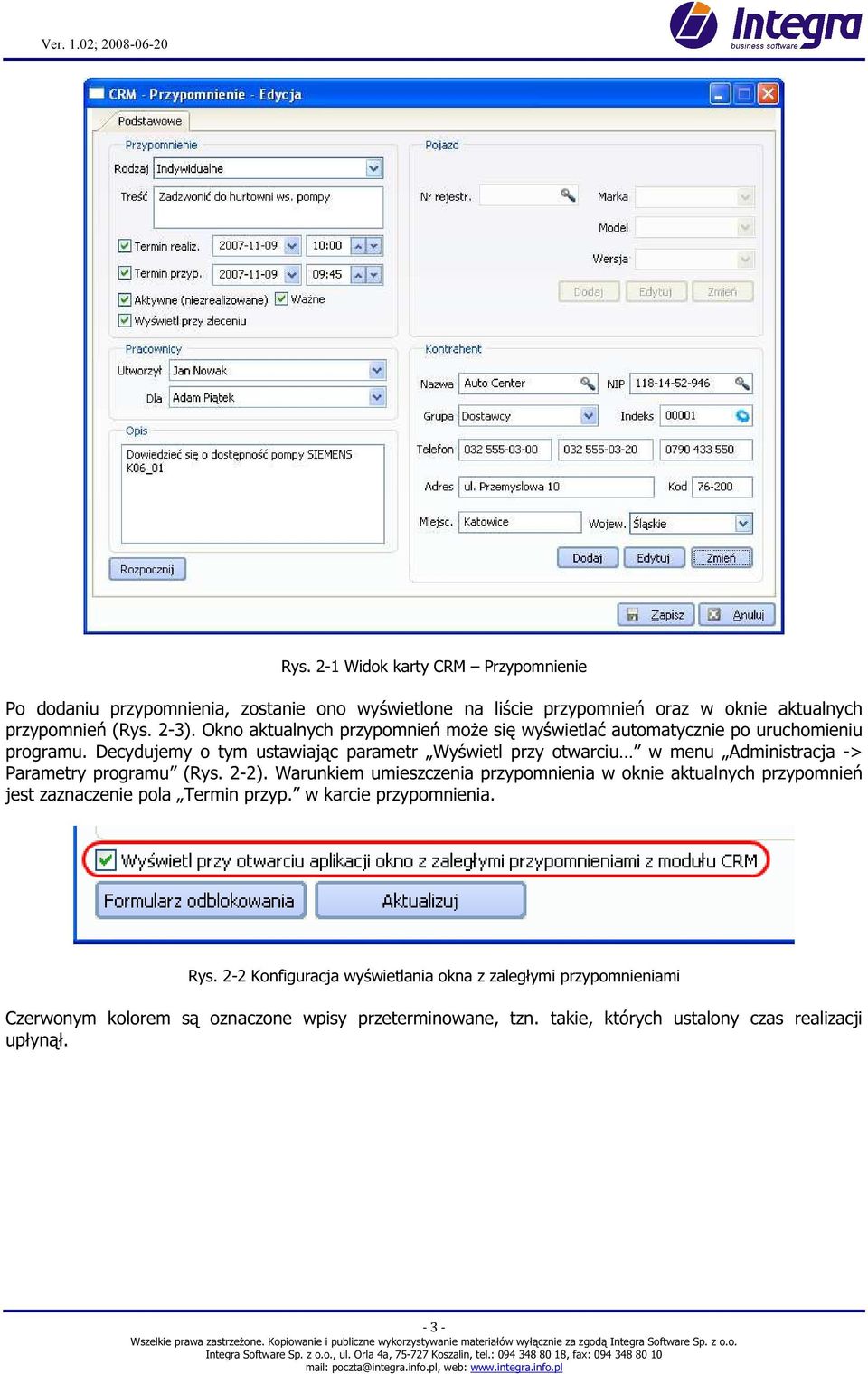 Decydujemy o tym ustawiając parametr Wyświetl przy otwarciu w menu Administracja -> Parametry programu (Rys. 2-2).