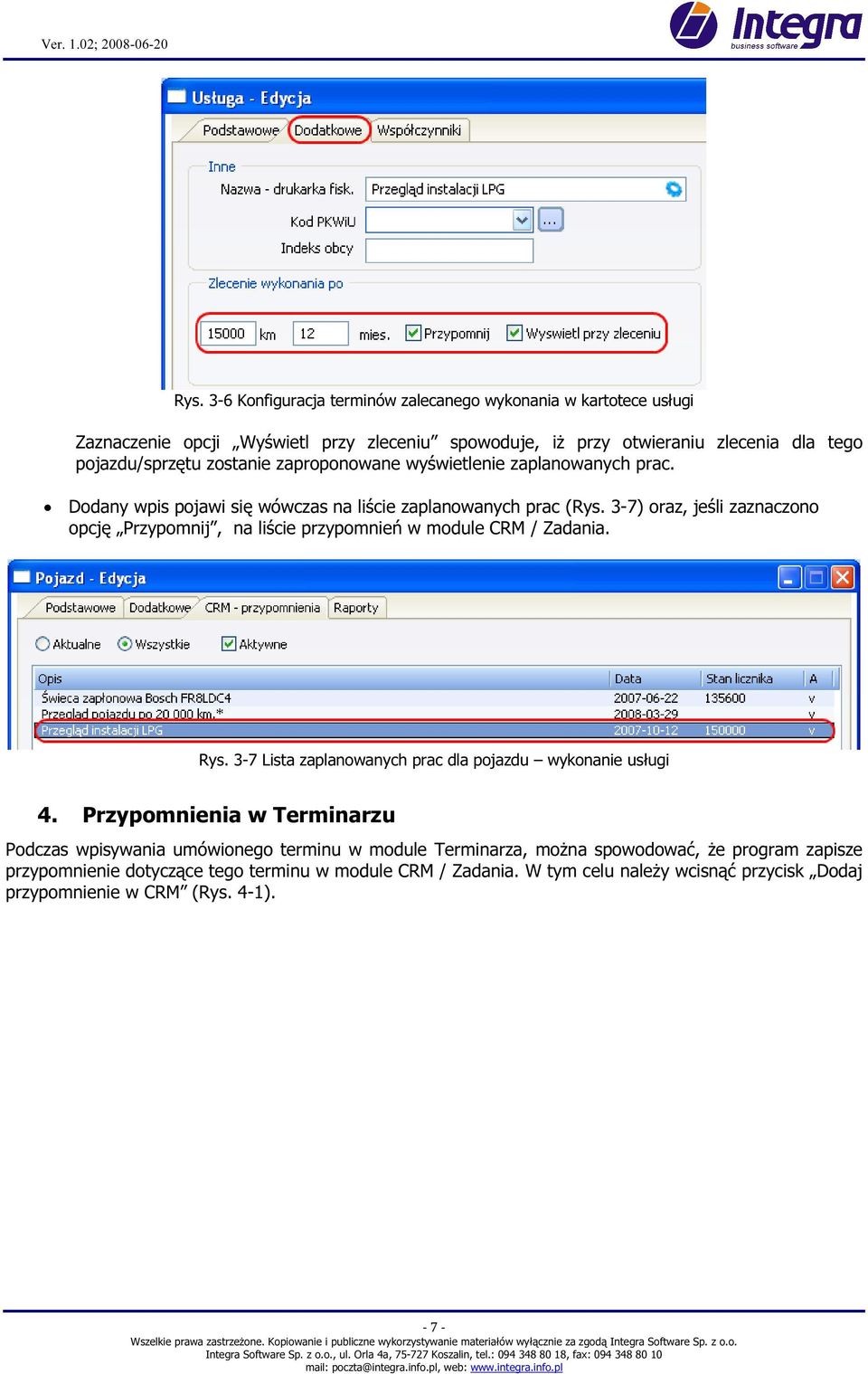3-7) oraz, jeśli zaznaczono opcję Przypomnij, na liście przypomnień w module CRM / Zadania. Rys. 3-7 Lista zaplanowanych prac dla pojazdu wykonanie usługi 4.