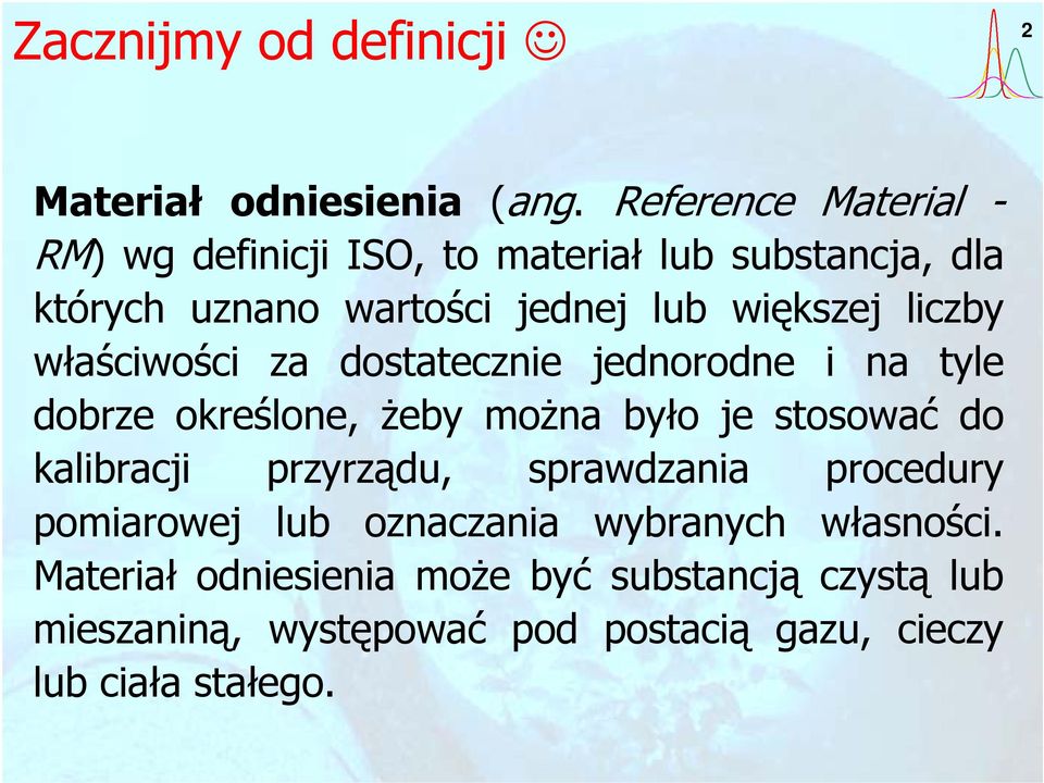 liczby właściwości za dostatecznie jednorodne i na tyle dobrze określone, żeby można było je stosować do kalibracji