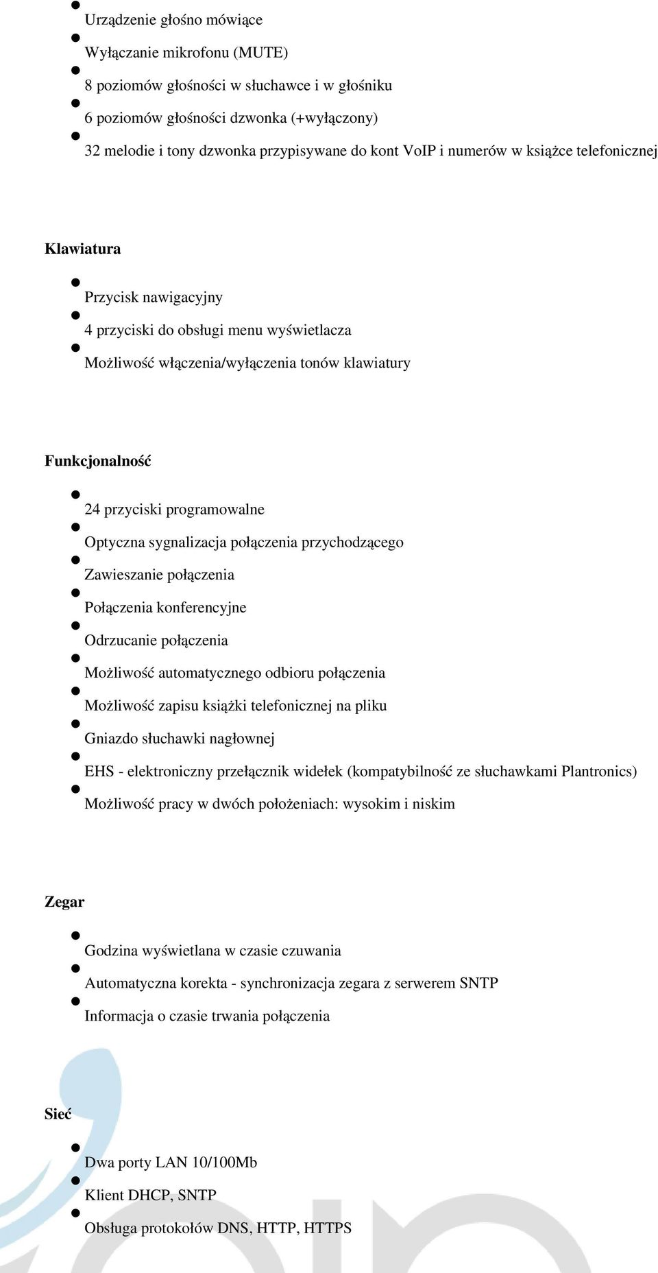 Optyczna sygnalizacja połączenia przychodzącego Zawieszanie połączenia Połączenia konferencyjne Odrzucanie połączenia Możliwość automatycznego odbioru połączenia Możliwość zapisu książki