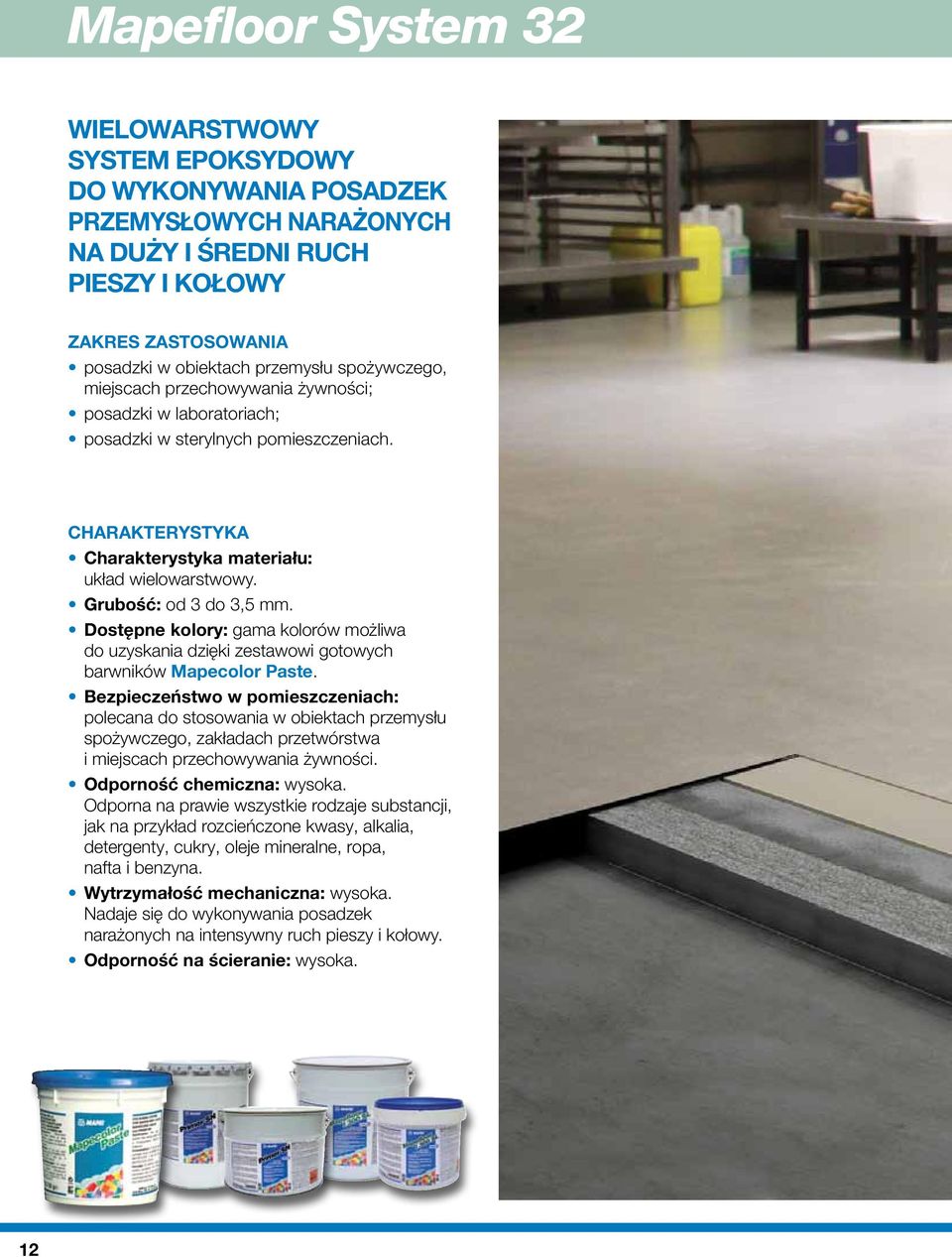 Grubość: od 3 do 3,5 mm. Dostępne kolory: gama kolorów możliwa do uzyskania dzięki zestawowi gotowych barwników Mapecolor Paste.