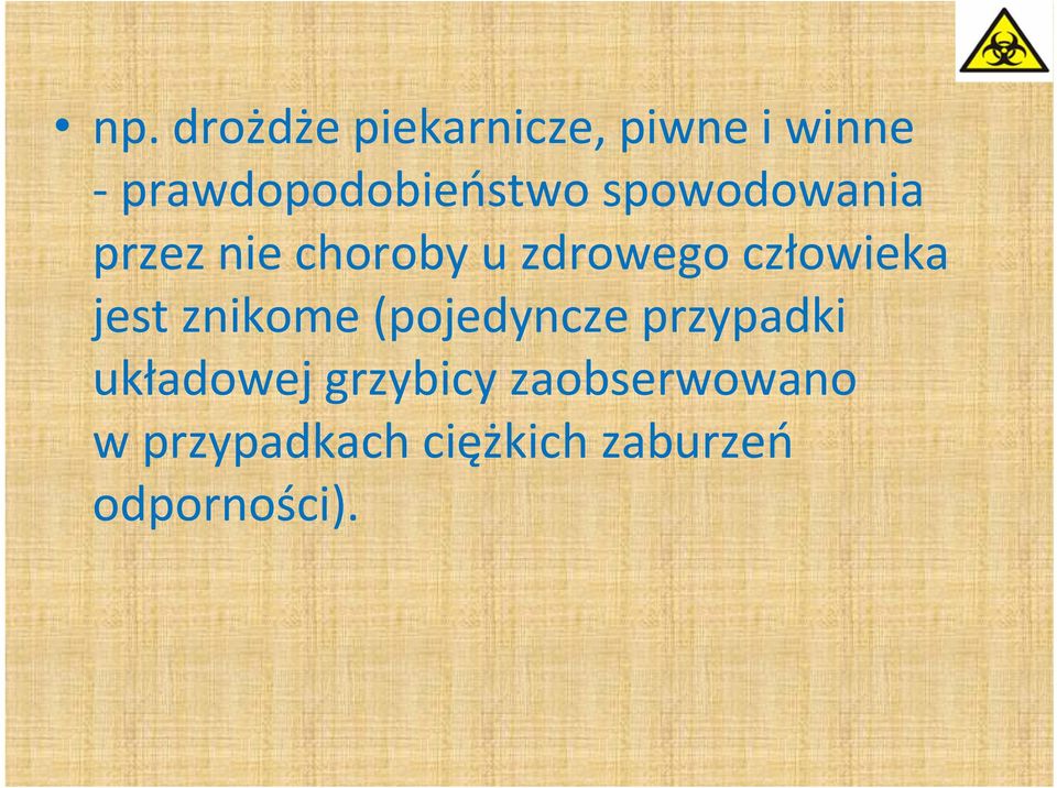 zdrowego człowieka jest znikome (pojedyncze przypadki