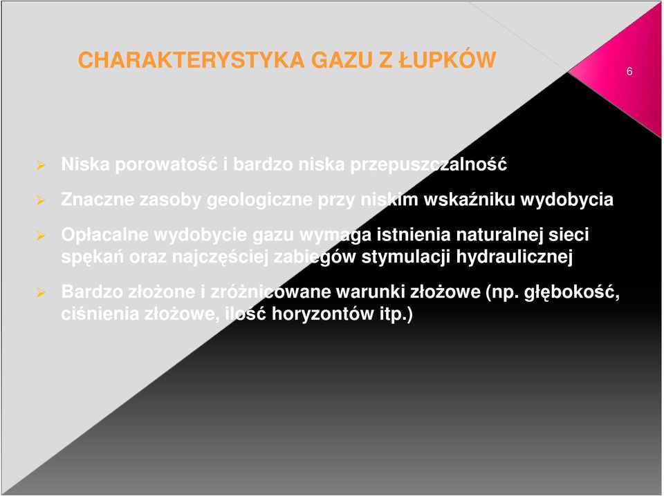 istnienia naturalnej sieci spękań oraz najczęściej zabiegów stymulacji hydraulicznej