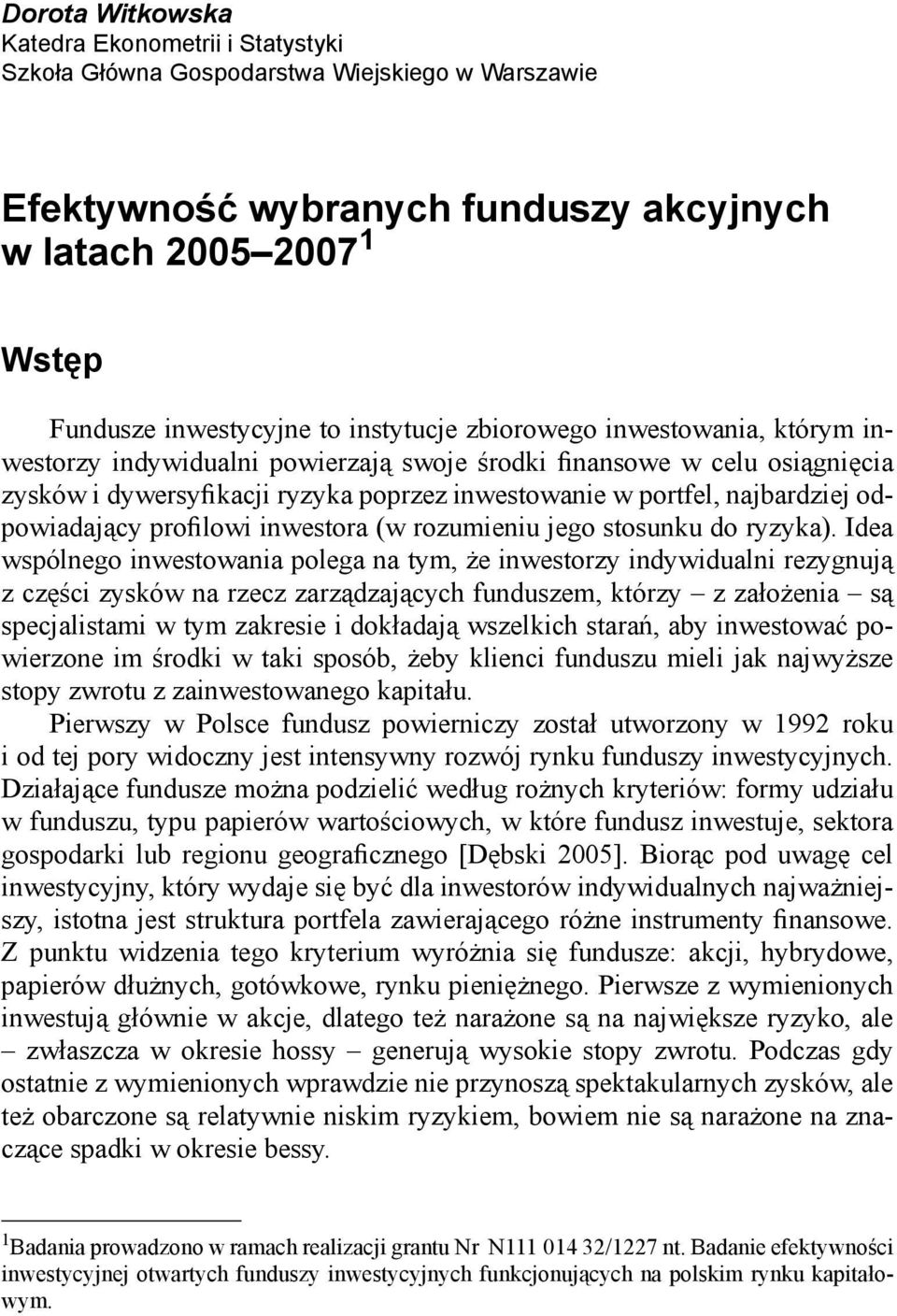 odpowiadający profilowi inwestora (w rozumieniu jego stosunku do ryzyka).