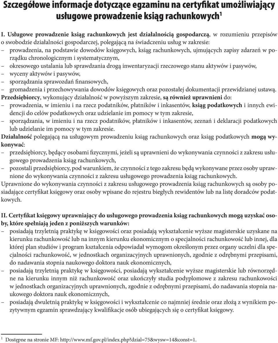 podstawie dowodów księgowych, ksiąg rachunkowych, ujmujących zapisy zdarzeń w porządku chronologicznym i systematycznym, okresowego ustalania lub sprawdzania drogą inwentaryzacji rzeczowego stanu