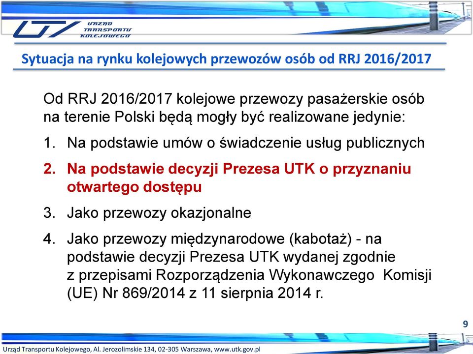 Na podstawie decyzji Prezesa UTK o przyznaniu otwartego dostępu 3. Jako przewozy okazjonalne 4.