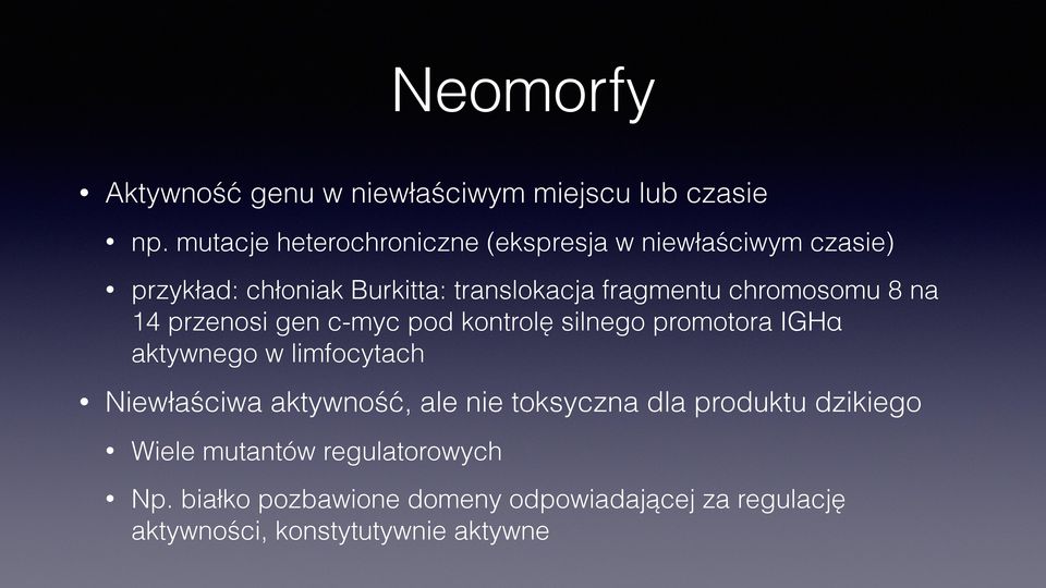 chromosomu 8 na 14 przenosi gen c-myc pod kontrolę silnego promotora IGHα aktywnego w limfocytach Niewłaściwa