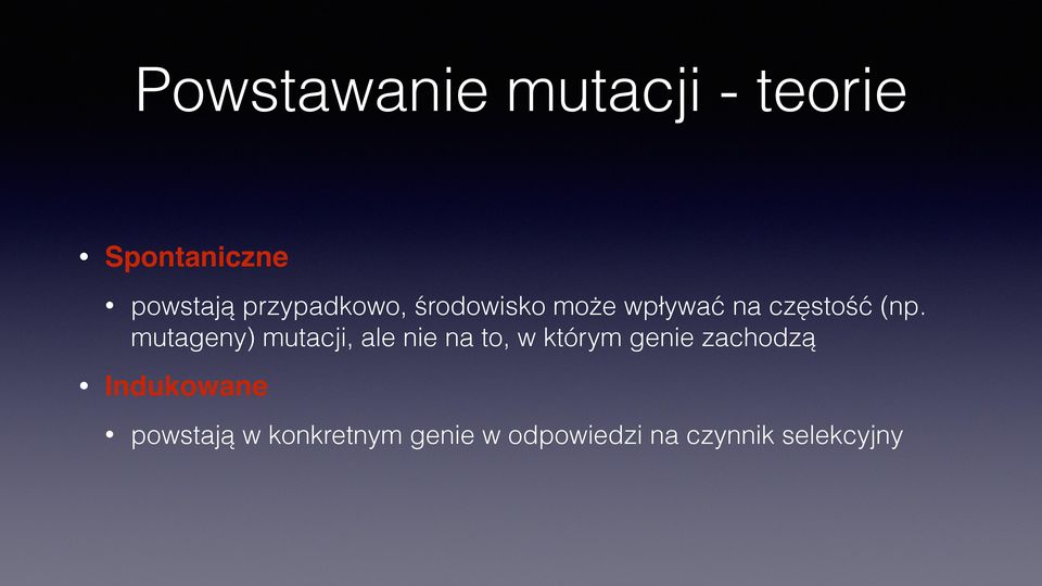 mutageny) mutacji, ale nie na to, w którym genie zachodzą