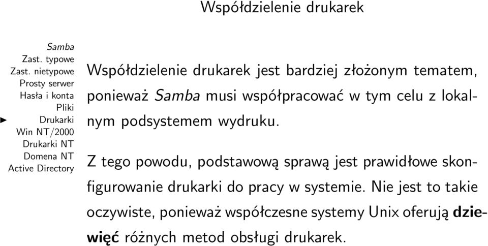 Z tego powodu, podstawową sprawą jest prawidłowe skonfigurowanie drukarki do pracy w