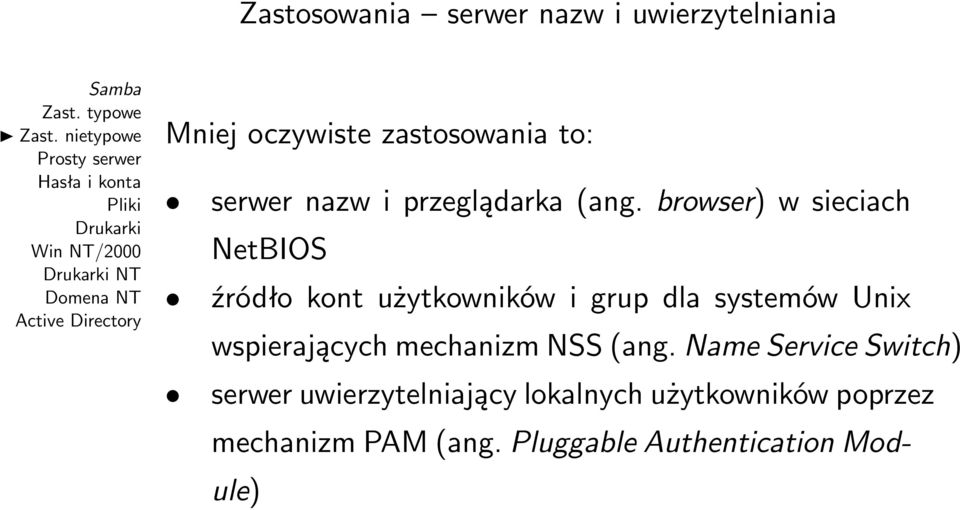 browser) w sieciach NetBIOS źródło kont użytkowników i grup dla systemów Unix