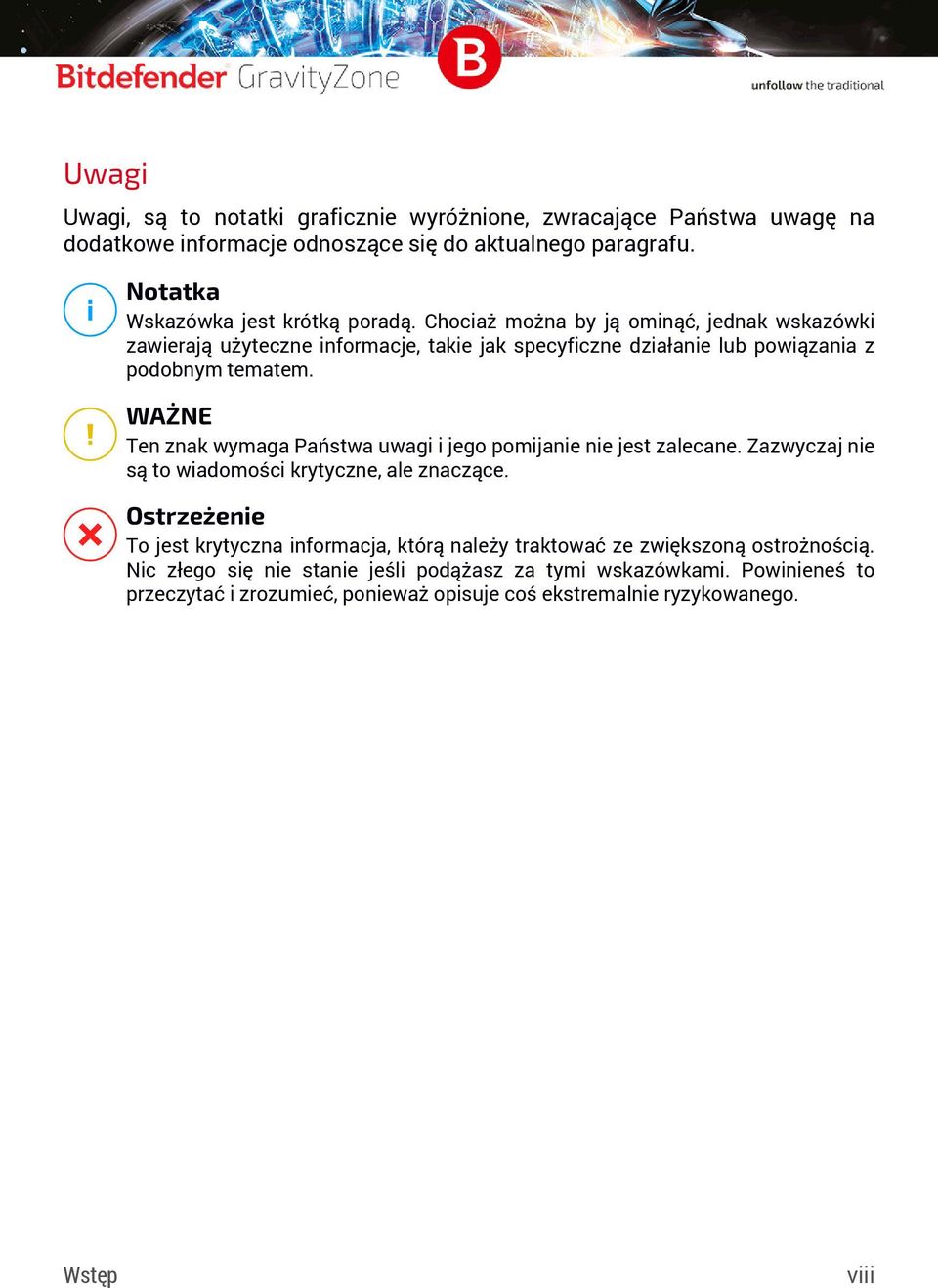 WAŻNE Ten znak wymaga Państwa uwagi i jego pomijanie nie jest zalecane. Zazwyczaj nie są to wiadomości krytyczne, ale znaczące.