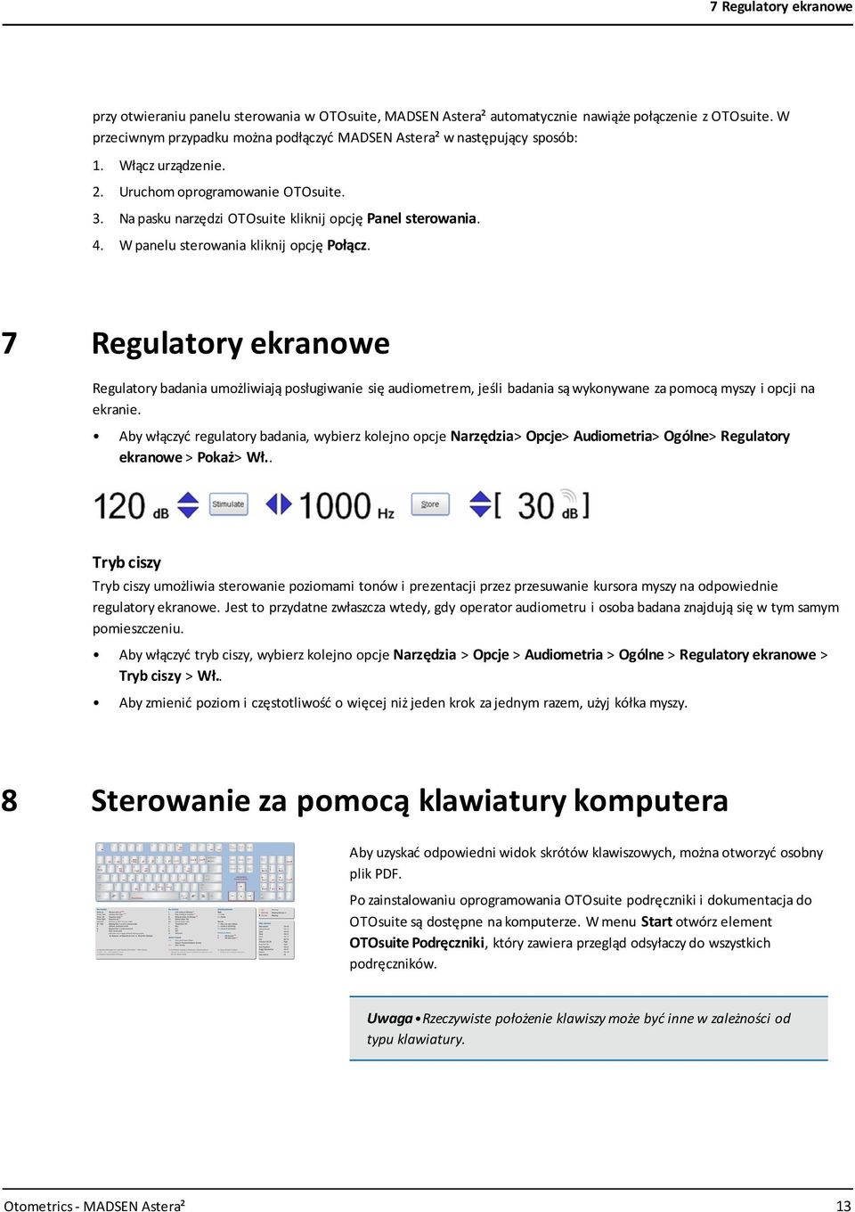 W panelu sterowania kliknij opcję Połącz. 7 Regulatory ekranowe Regulatory badania umożliwiają posługiwanie się audiometrem, jeśli badania są wykonywane za pomocą myszy i opcji na ekranie.