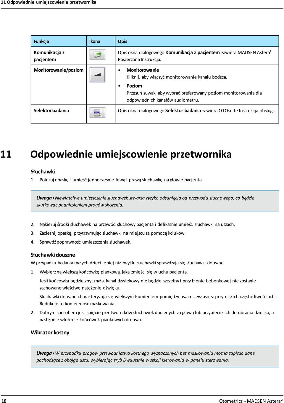Selektor badania Opis okna dialogowego Selektor badania zawiera OTOsuite Instrukcja obsługi. 11 Odpowiednie umiejscowienie przetwornika Słuchawki 1.