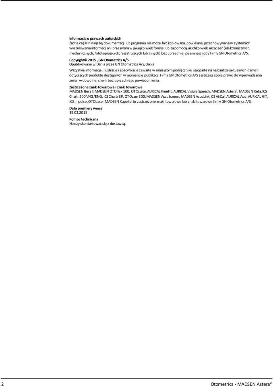 Copyright 2015, GN Otometrics A/S Opublikowane w Daniaprzez GN Otometrics A/S,Dania Wszystkie informacje, ilustracje i specyfikacje zawarte w niniejszympodręczniku sąoparte na najbardziejaktualnych