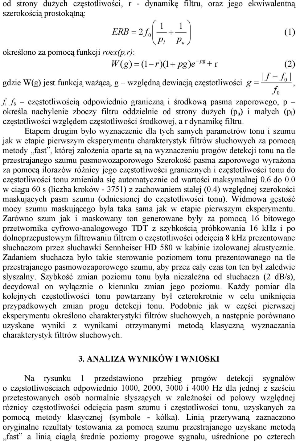 oddzielnie od strony dużych (p u ) i małych (p l ) częstotliwości względem częstotliwości środkowej, a r dynamikę filtru.