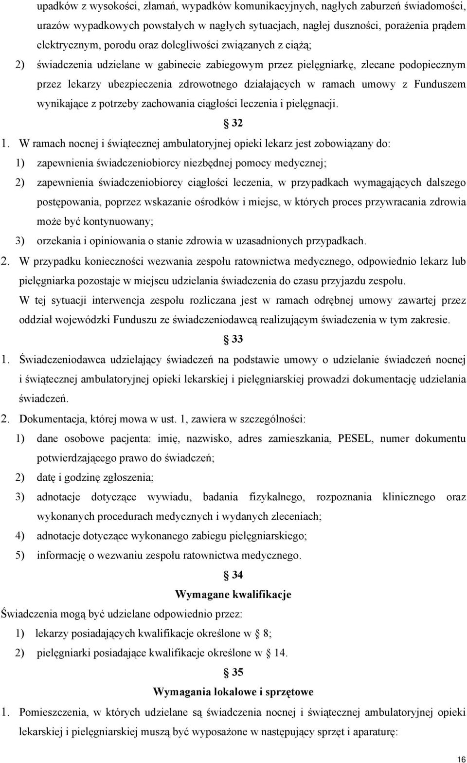 Funduszem wynikające z potrzeby zachowania ciągłości leczenia i pielęgnacji. 32 1.