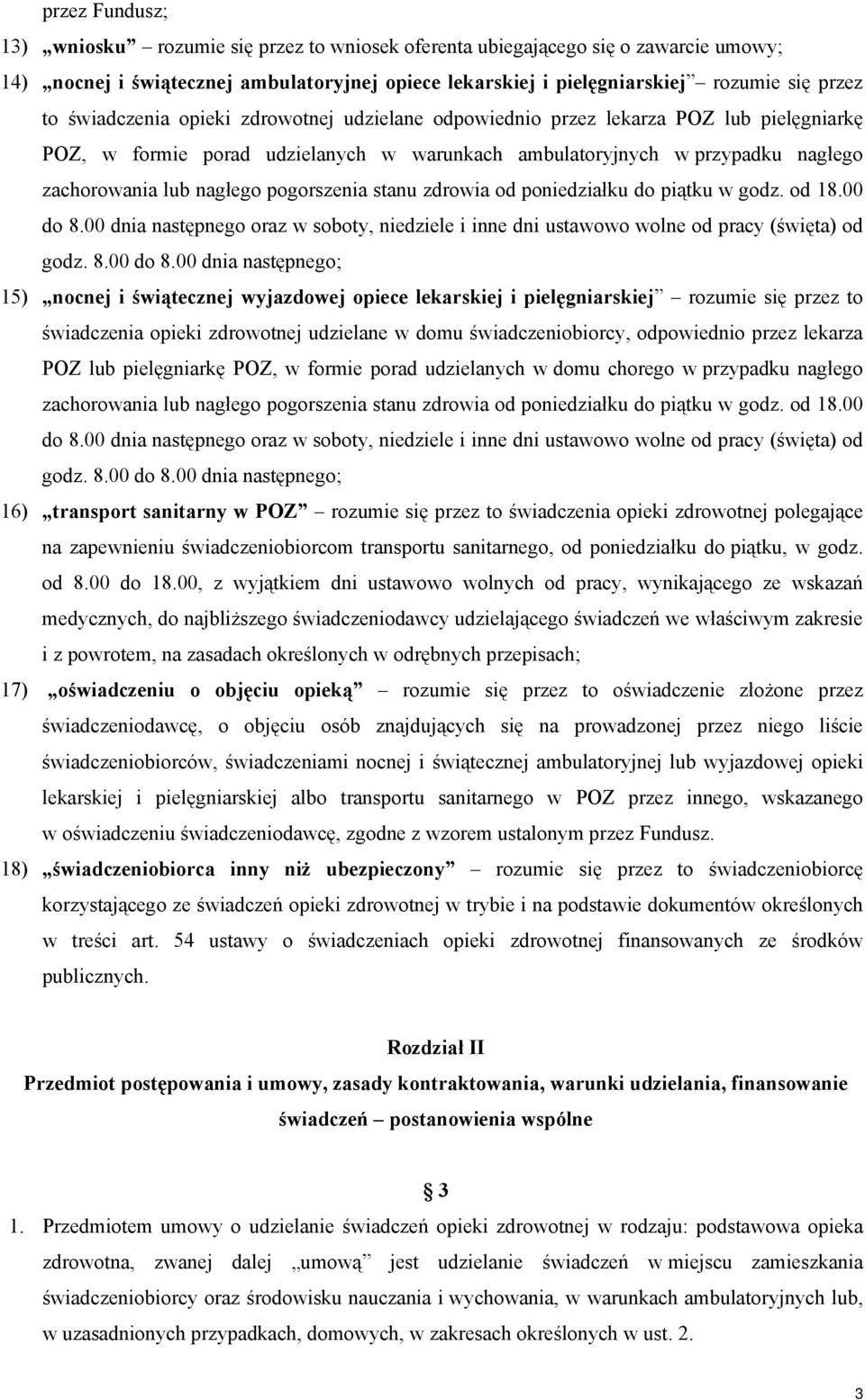 pogorszenia stanu zdrowia od poniedziałku do piątku w godz. od 18.00 do 8.