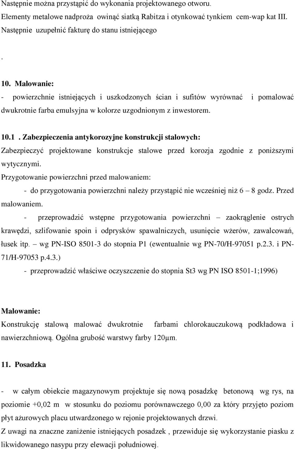 Przygotowanie powierzchni przed malowaniem: - do przygotowania powierzchni należy przystąpić nie wcześniej niż 6 8 godz. Przed malowaniem.