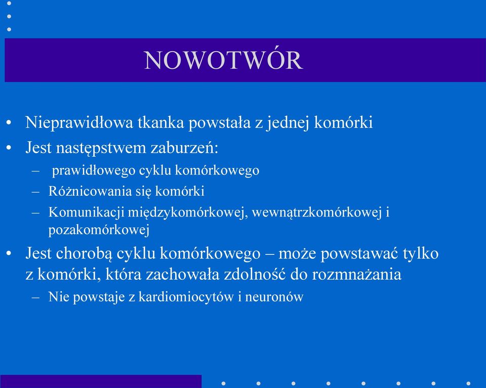 wewnątrzkomórkowej i pozakomórkowej Jest chorobą cyklu komórkowego może powstawać