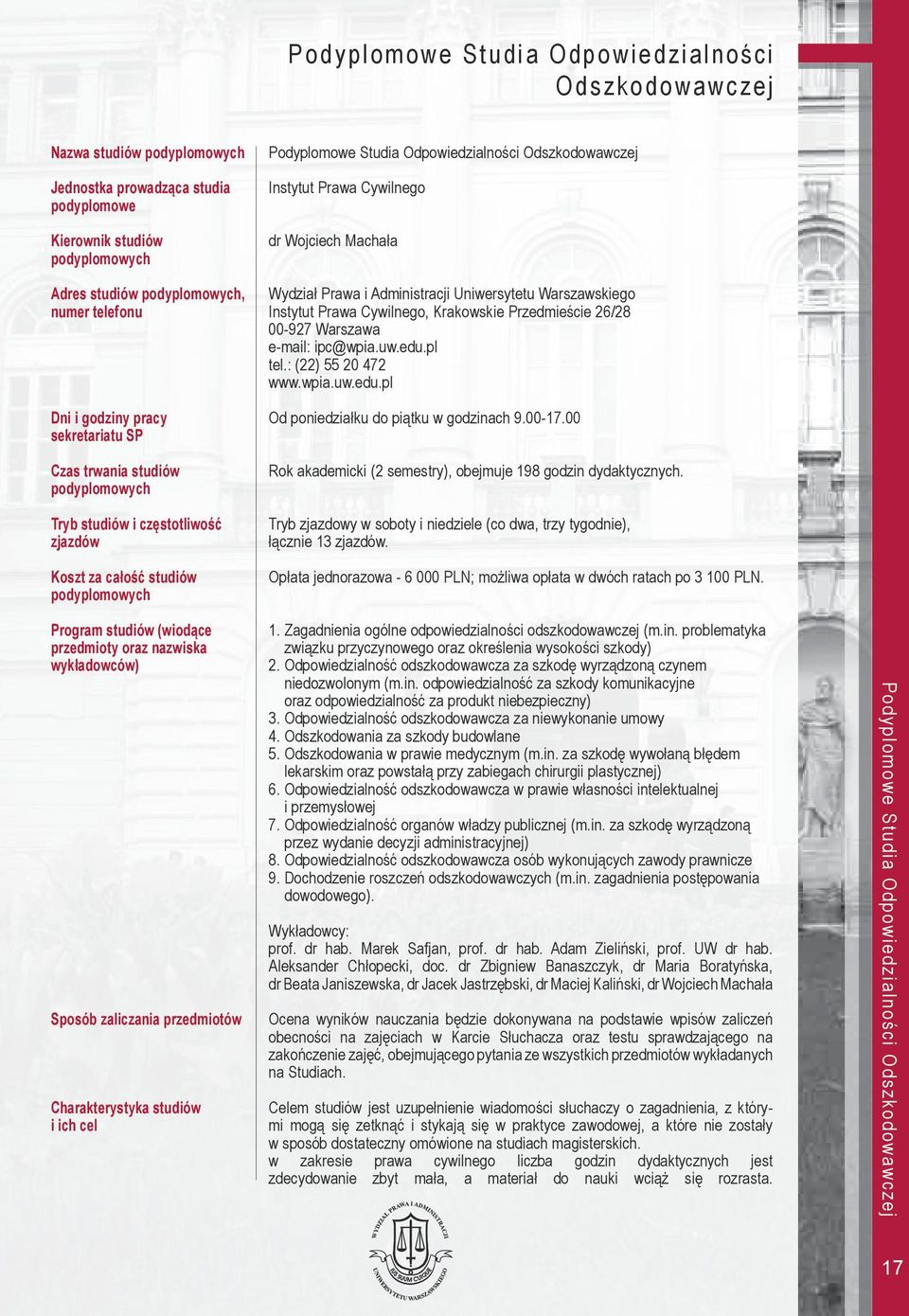 cel Podyplomowe Studia Odpowiedzialności Odszkodowawczej Instytut Prawa Cywilnego dr Wojciech Machała Wydział Prawa i Administracji Uniwersytetu Warszawskiego Instytut Prawa Cywilnego, Krakowskie