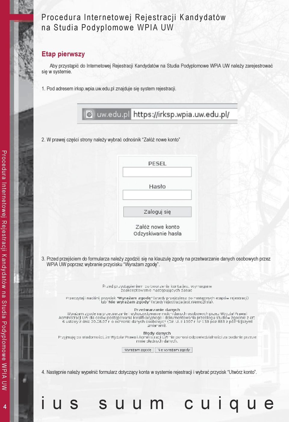 W prawej części strony należy wybrać odnośnik Załóż nowe konto Procedura Internetowej Rejestracji Kandydatów na Studia Podyplomowe WPIA UW 4 3.