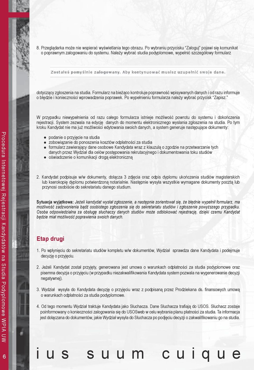 Formularz na bieżąco kontroluje poprawność wpisywanych danych i od razu informuje o błędzie i konieczności wprowadzenia poprawek. Po wypełnieniu formularza należy wybrać przycisk Zapisz.