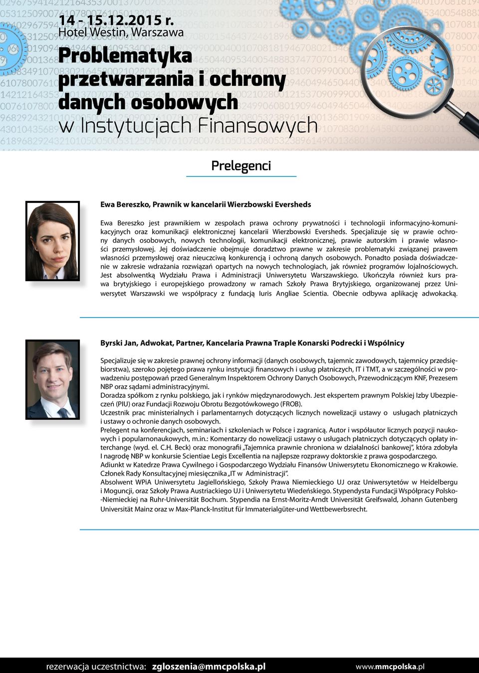 Jej doświadczenie obejmuje doradztwo prawne w zakresie problematyki związanej prawem własności przemysłowej oraz nieuczciwą konkurencją i ochroną.