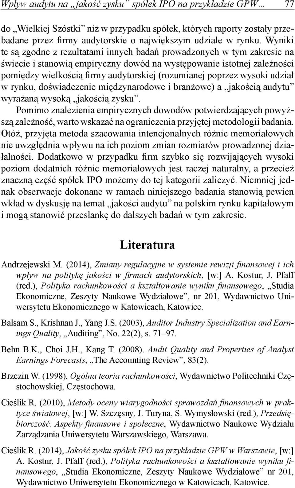 (rozumianej poprzez wysoki udział w rynku, doświadczenie międzynarodowe i branżowe) a jakością audytu wyrażaną wysoką jakością zysku.