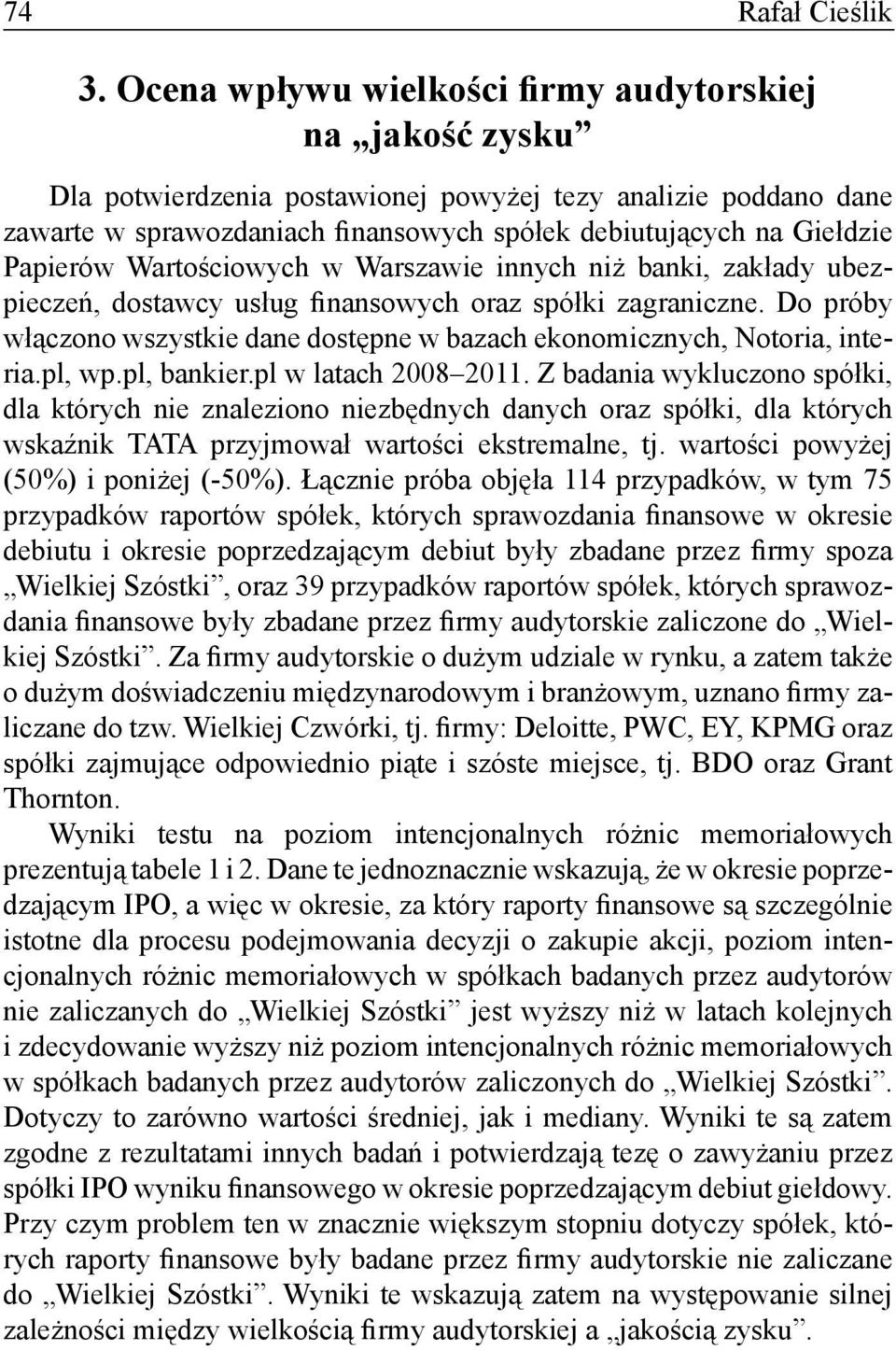 Papierów Wartościowych w Warszawie innych niż banki, zakłady ubezpieczeń, dostawcy usług finansowych oraz spółki zagraniczne.
