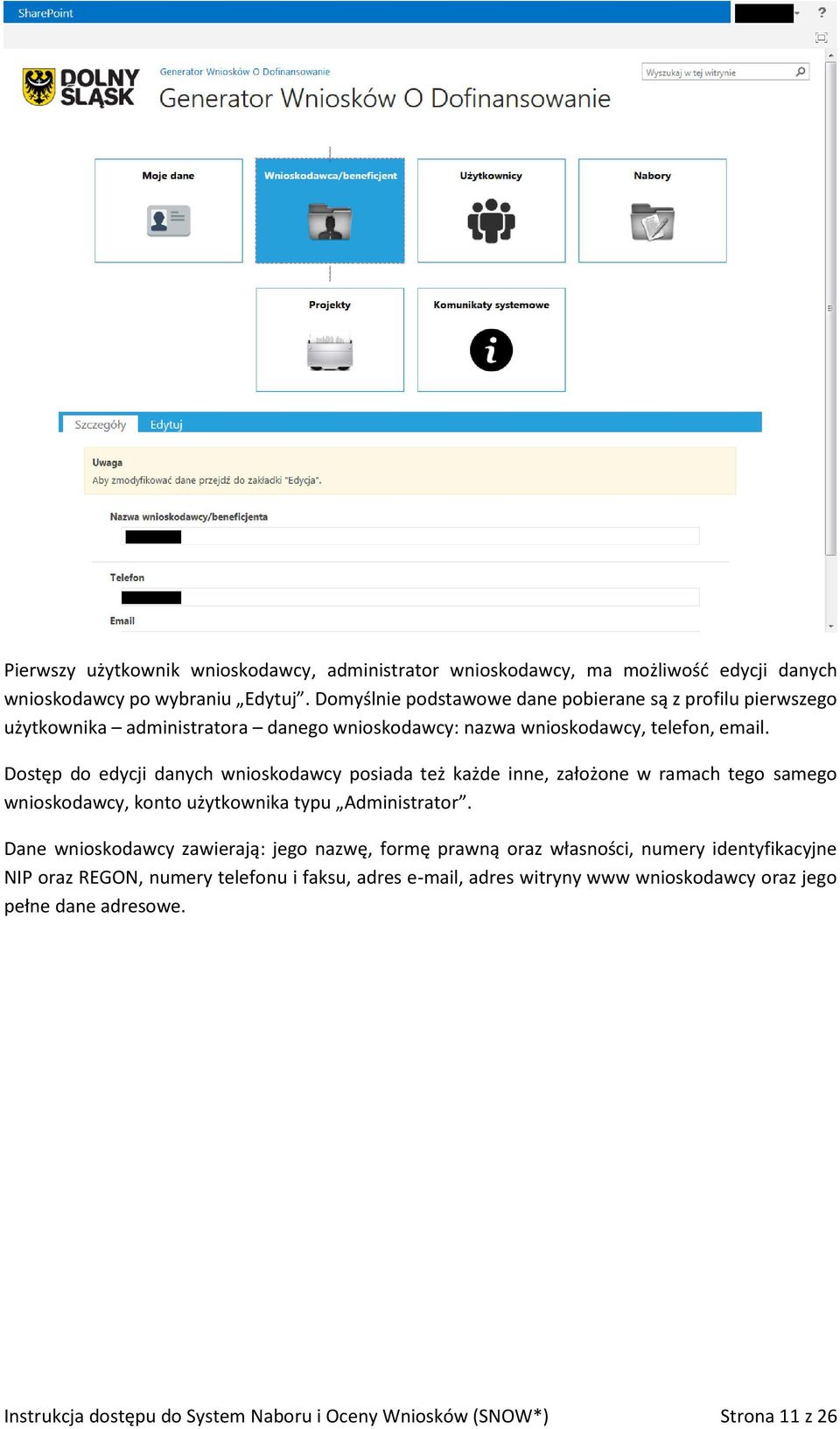 Dostęp do edycji danych wnioskodawcy posiada też każde inne, założone w ramach tego samego wnioskodawcy, konto użytkownika typu Administrator.