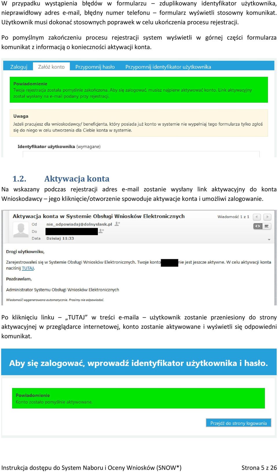 Po pomyślnym zakończeniu procesu rejestracji system wyświetli w górnej części formularza komunikat z informacją o konieczności aktywacji konta. 1.2.