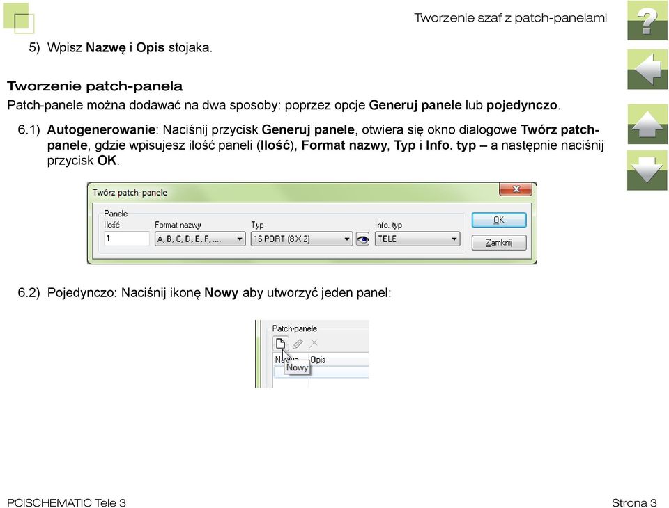 6.1) Autogenerowanie: Naciśnij przycisk Generuj panele, otwiera się okno dialogowe Twórz patchpanele, gdzie
