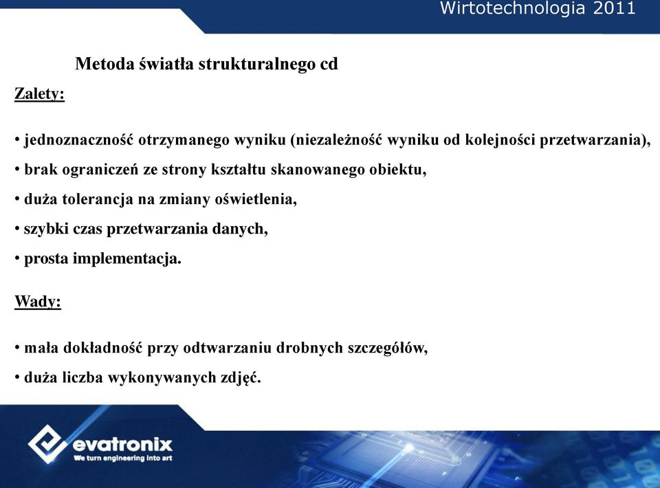 obiektu, duża tolerancja na zmiany oświetlenia, szybki czas przetwarzania danych, prosta