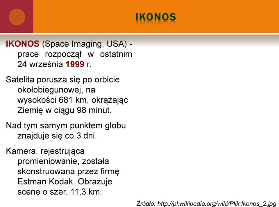 minut. Nad tym samym punktem globu znajduje się co 3 dni.