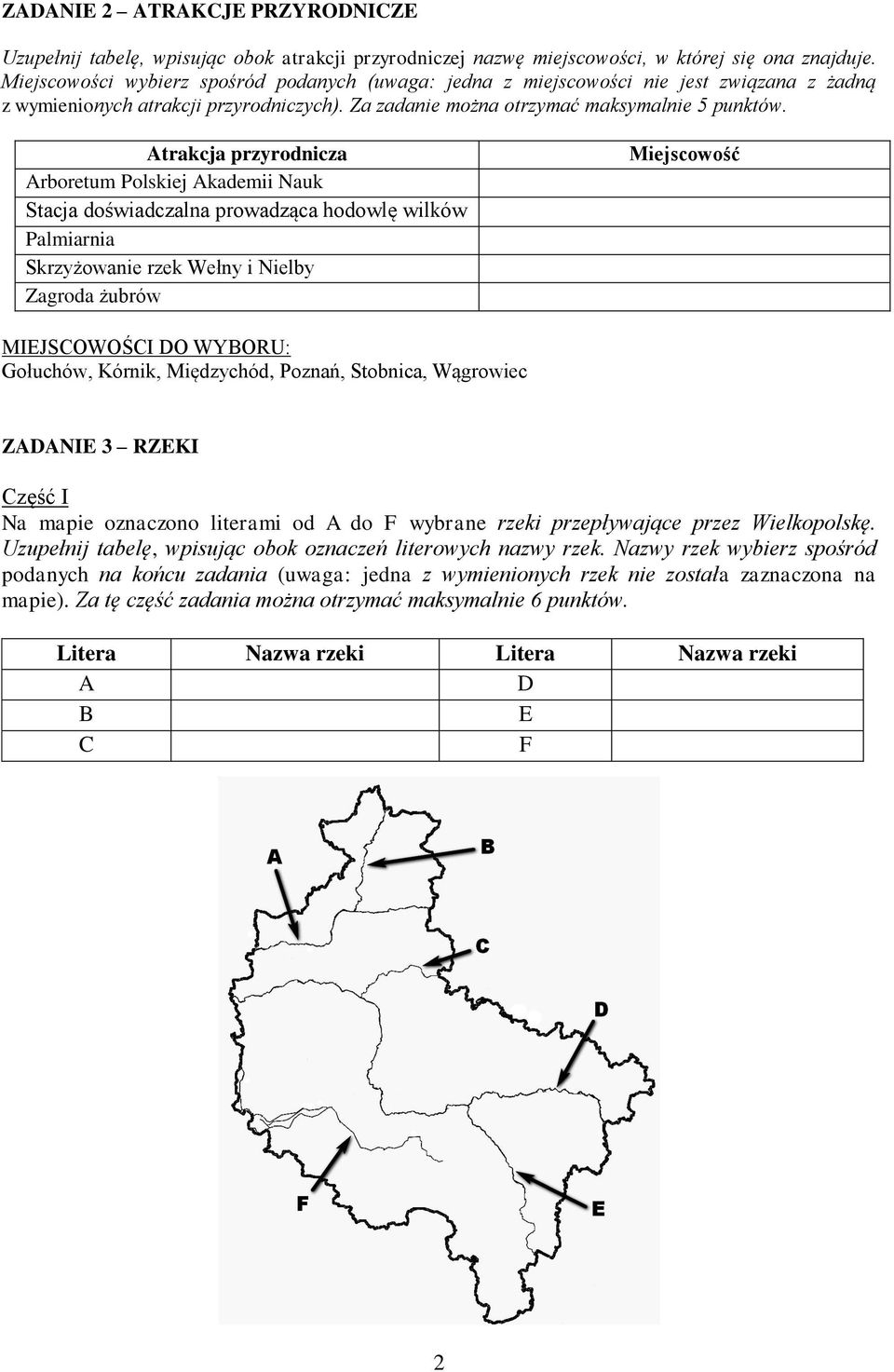 Atrakcja przyrodnicza Arboretum Polskiej Akademii Nauk Stacja doświadczalna prowadząca hodowlę wilków Palmiarnia Skrzyżowanie rzek Wełny i Nielby Zagroda żubrów Miejscowość MIEJSCOWOŚCI DO WYBORU: