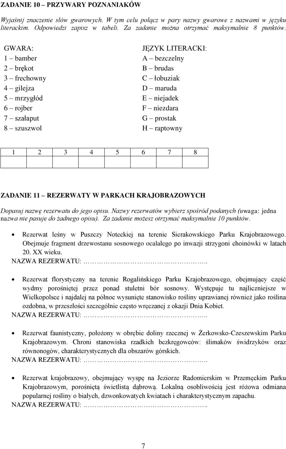 GWARA: JĘZYK LITERACKI: 1 bamber A bezczelny 2 brękot B brudas 3 frechowny C łobuziak 4 gilejza D maruda 5 mrzygłód E niejadek 6 rojber F niezdara 7 szałaput G prostak 8 szuszwol H raptowny 1 2 3 4 5