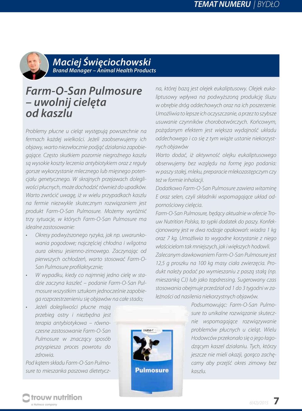 Często skutkiem pozornie niegroźnego kaszlu są wysokie koszty leczenia antybiotykiem oraz z reguły gorsze wykorzystanie mlecznego lub mięsnego potencjału genetycznego.