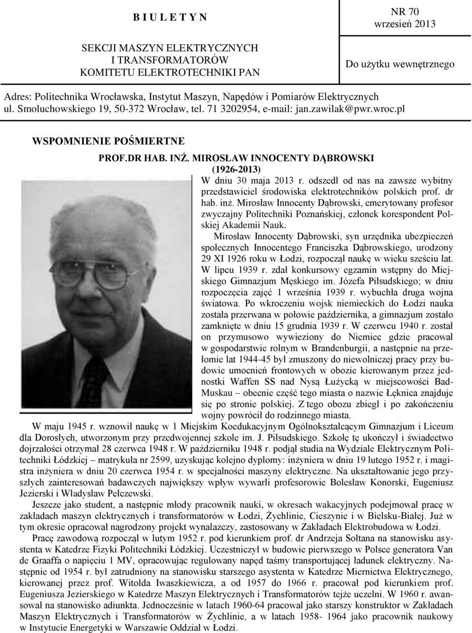 MIROSŁAW INNOCENTY DĄBROWSKI (1926-2013) W dniu 30 maja 2013 r. odszedł od nas na zawsze wybitny przedstawiciel środowiska elektrotechników polskich prof. dr hab. inż.