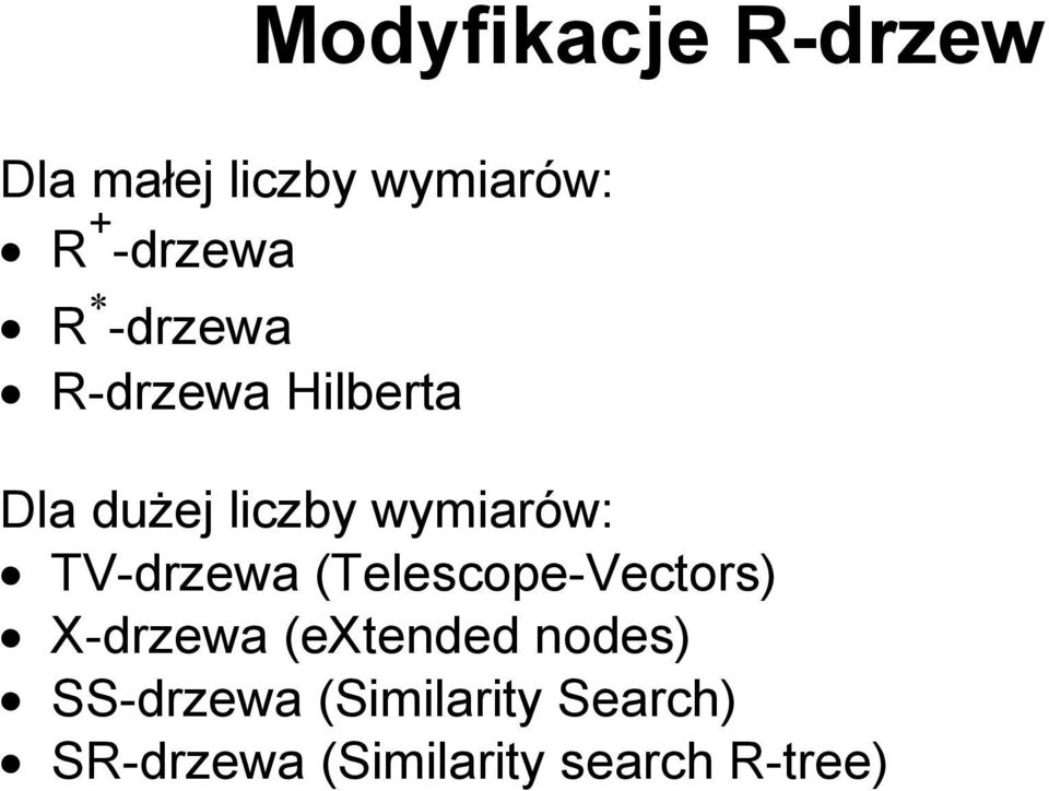 TV-drzewa (Telescope-Vectors) X-drzewa (extended nodes)