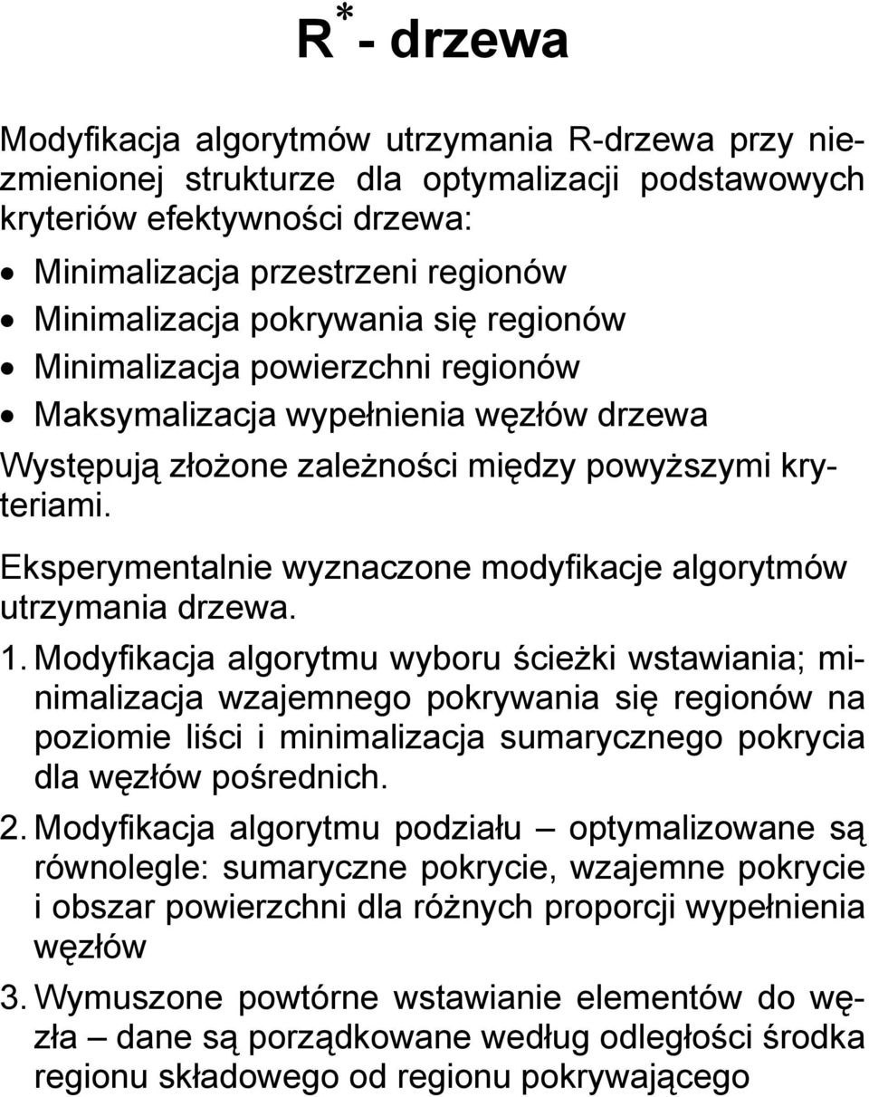 Eksperymentalnie wyznaczone modyfikacje algorytmów utrzymania drzewa. 1.