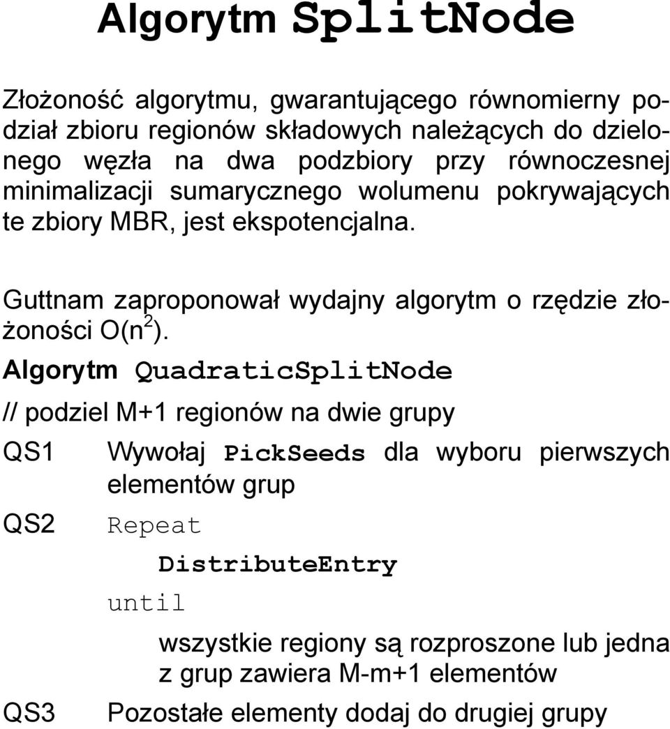 Guttnam zaproponował wydajny algorytm o rzędzie złożoności O(n 2 ).