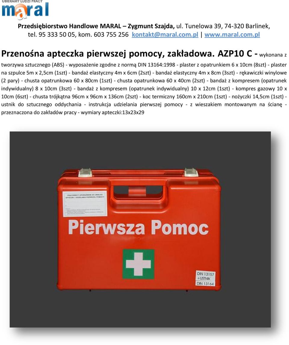 (2szt) - bandaż elastyczny 4m x 8cm (3szt) - rękawiczki winylowe (2 pary) - chusta opatrunkowa 60 x 80cm (1szt) - chusta opatrunkowa 60 x 40cm (2szt) - bandaż z kompresem (opatrunek indywidualny) 8 x