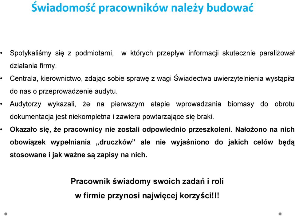 Audytorzy wykazali, że na pierwszym etapie wprowadzania biomasy do obrotu dokumentacja jest niekompletna i zawiera powtarzające się braki.