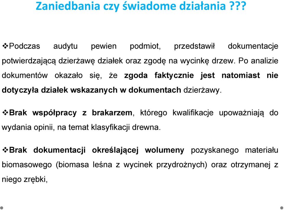 Po analizie dokumentów okazało się, że zgoda faktycznie jest natomiast nie dotyczyła działek wskazanych w dokumentach dzierżawy.