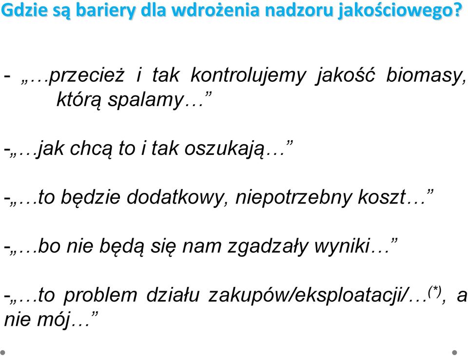 chcą to i tak oszukają - to będzie dodatkowy, niepotrzebny koszt - bo