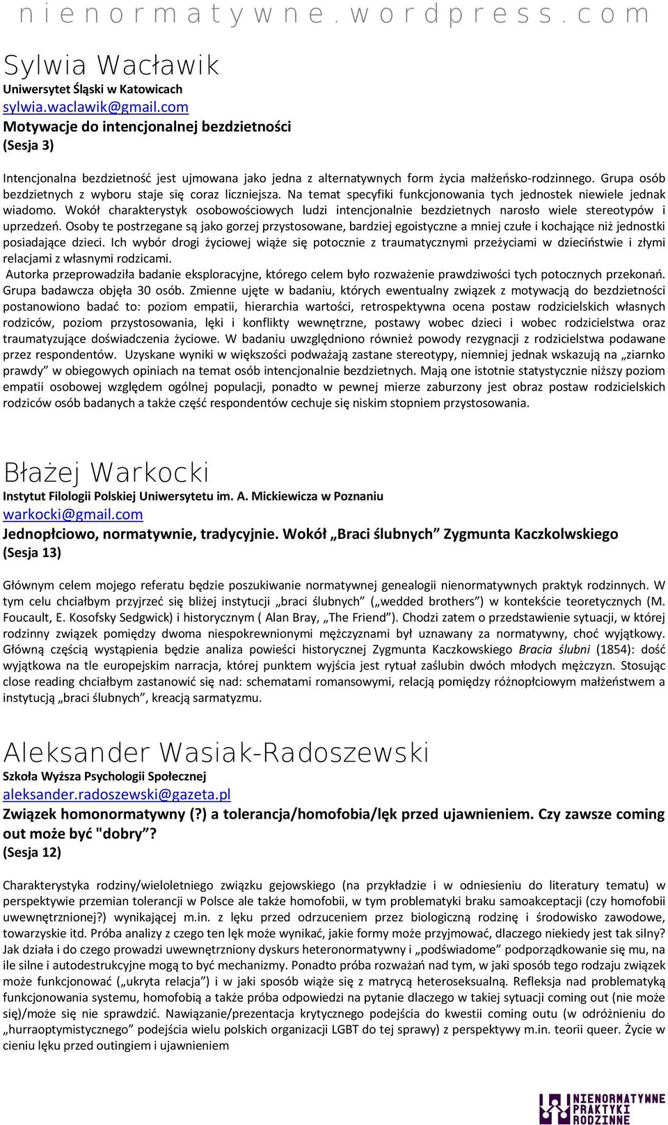 Grupa osób bezdzietnych z wyboru staje się coraz liczniejsza. Na temat specyfiki funkcjonowania tych jednostek niewiele jednak wiadomo.