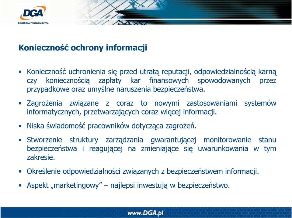 Zagrożenia związane z coraz to nowymi zastosowaniami systemów informatycznych, przetwarzających coraz więcej informacji.